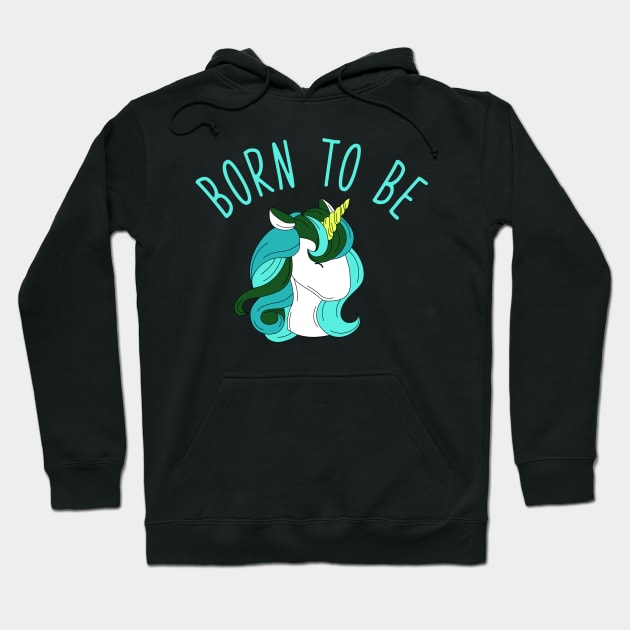 Born to be unicorn Hoodie by Imutobi